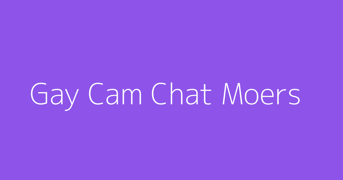 Gay Cam Chat Moers