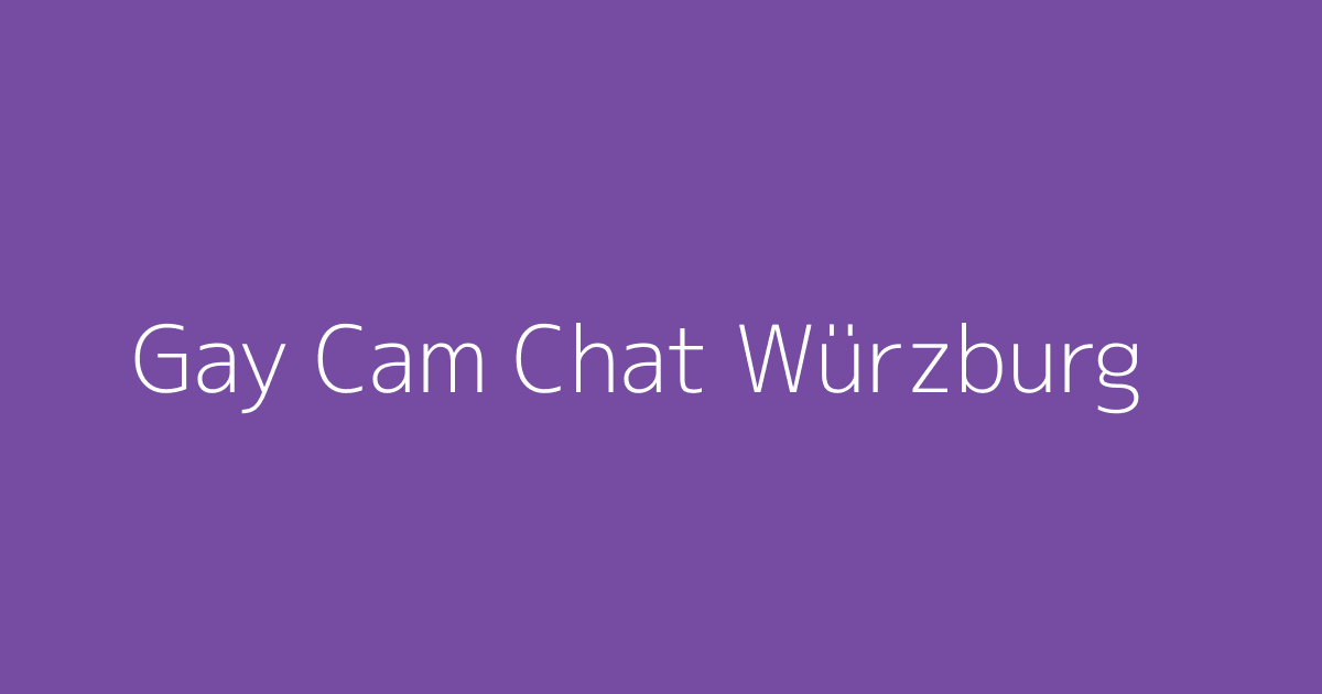 Gay Cam Chat Würzburg